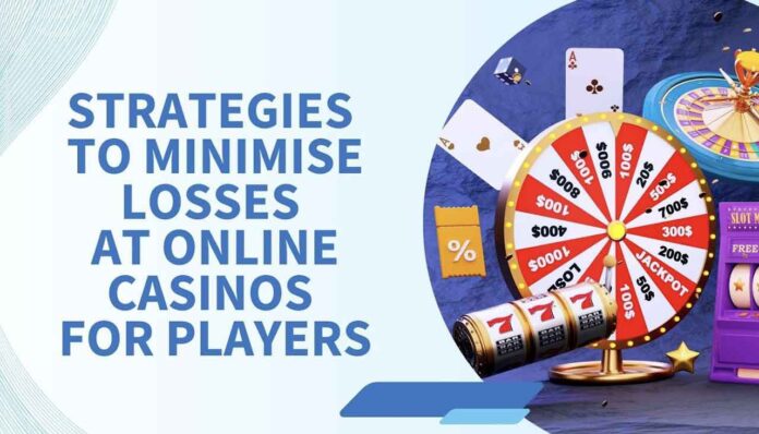 Strategies to Minimise Losses at Online Casinos for Players